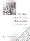 Poesia erotica italiana. Dal Duecento al Seicento libro