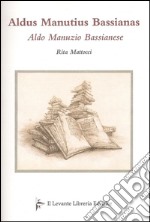 Aldus Manutius Bassianas-Aldo Manunzio Bassianese libro