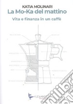 La Mo-Ka del mattino. Vita e finanza in un caffè