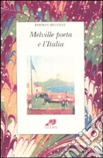 Melville poeta e l'Italia. Testo inglese a fronte libro