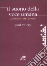 Il suono della voce umana. Variazioni su Cartesio