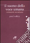 Il suono della voce umana. Variazioni su Cartesio libro di Valéry Paul Papparo F. C. (cur.)