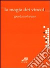 La magia dei vincoli libro di Bruno Giordano