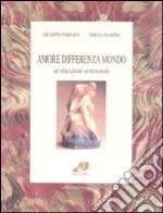 Amore differenza mondo. Un'educazione sentimentale