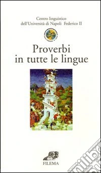 Proverbi in tutte le lingue. Ediz. multilingue libro