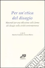 Per un'etica del disagio. Materiali per una riflessione sulle forme del disagio nella civiltà contemporanea