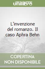 L'invenzione del romanzo. Il caso Aphra Behn libro