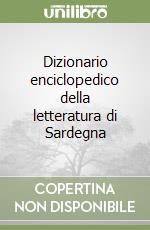 Dizionario enciclopedico della letteratura di Sardegna libro