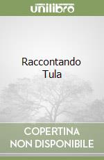 Raccontando Tula