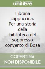 Libraria cappuccina. Per una storia della biblioteca del soppresso convento di Bosa