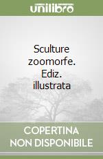 Sculture zoomorfe. Ediz. illustrata