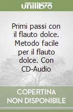 Primi passi con il flauto dolce. Metodo facile per il flauto dolce. Con CD-Audio libro