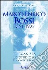 Marco Enrico Bossi. L'organista, lo studioso, il compositore libro