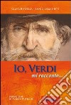 Io, Verdi, mi racconto... libro di Cominetti Ennio Bertella Clara