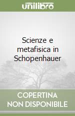 Scienze e metafisica in Schopenhauer libro