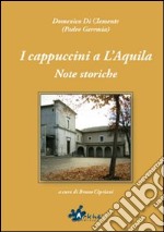 I cappuccini a L'Aquila. Note storiche libro