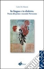 In lingua e dialetto. Poesia del primo e secondo novecento libro