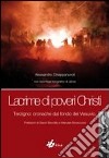 Lacrime di poveri christi. Terzigno: cronache dal fondo del vesuvio libro