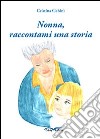 Nonna raccontami una storia libro