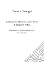 Lettura del Midsummer night's dream di Benjamin Britten. Le soluzioni compositive; i gesti vocali; l'azione teatrale libro