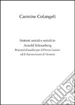 Sistemi assiali e seriali in arnold Schoenberg. Percorsi d'analisi per il Pierrot lunaire ed il Sopravvissuto di Varsavia libro