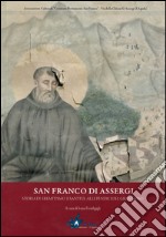 San Franco di Assergi. Storia di Eremitismo e di santità alle pendici del Gran Sasso libro