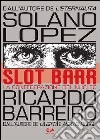 Slot Barr. La confederazione del nucleo libro di Solano Lopez Francisco Barreiro Ricardo
