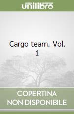 Cargo team. Vol. 1