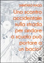 Uno scontro accidentale sulla strada per andare a scuola può portare a un bacio? libro