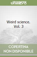 Weird science. Vol. 3 libro usato