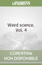 Weird science. Vol. 4 libro