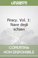 Piracy. Vol. 1: Nave degli schiavi libro