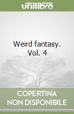 Weird fantasy. Vol. 4