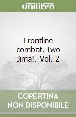 Frontline combat. Iwo Jima!. Vol. 2