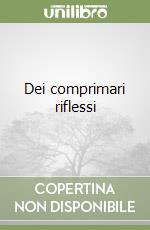 Dei comprimari riflessi libro