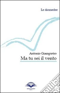 Ma tu sei il vento