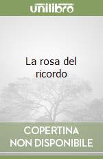 La rosa del ricordo libro