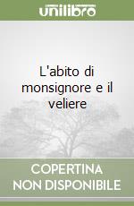 L'abito di monsignore e il veliere libro