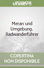 Meran und Umgebung. Radwanderführer