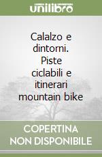 Calalzo e dintorni. Piste ciclabili e itinerari mountain bike libro