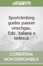 Sportclimbing guides passeir vinschgau. Ediz. italiana e tedesca libro