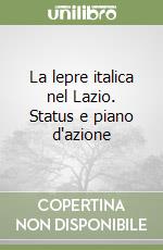 La lepre italica nel Lazio. Status e piano d'azione