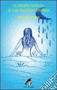 Le astratte melodie di una sbavatura turchese libro