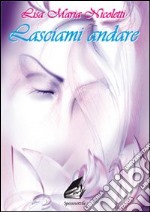 Lasciami andare libro