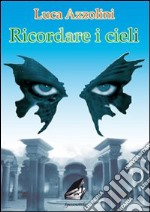 Ricordare i cieli libro