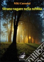 Strano vagare nella nebbia