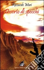 Deserto di specchi libro