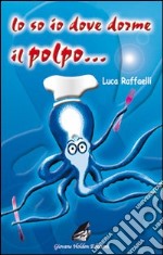 Lo so io dove dorme il polpo libro