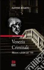 Venezia criminale. Misteri e delitti del '700 libro