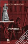 Serenissima. Ritratti di donne veneziane libro di Sfriso Ernesto Maria